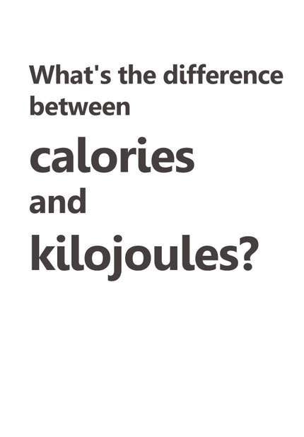 What's the difference between calories and kilojoules?