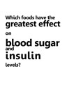 Which foods have the greatest effect on blood sugar and insulin levels?