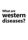 What are western diseases?