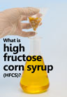 What is high fructose corn syrup (HFCS)?